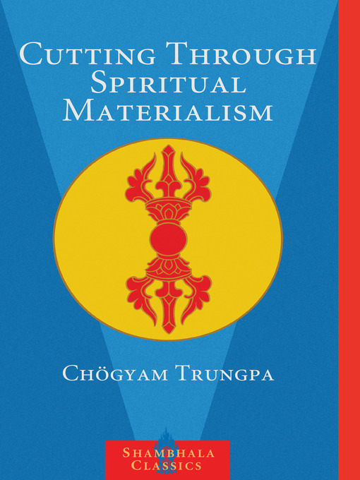 Title details for Cutting Through Spiritual Materialism by Chögyam Trungpa - Available